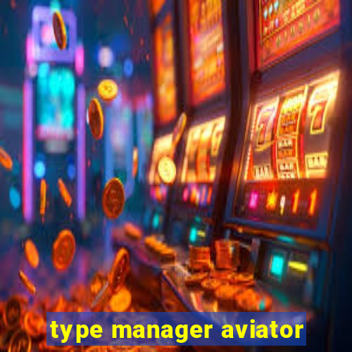 type manager aviator